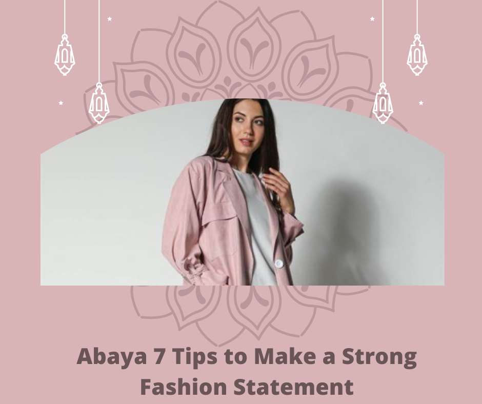 Abaya 7 Tips to Make a Strong Fashion Statement